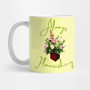 Always Flourishing Mug